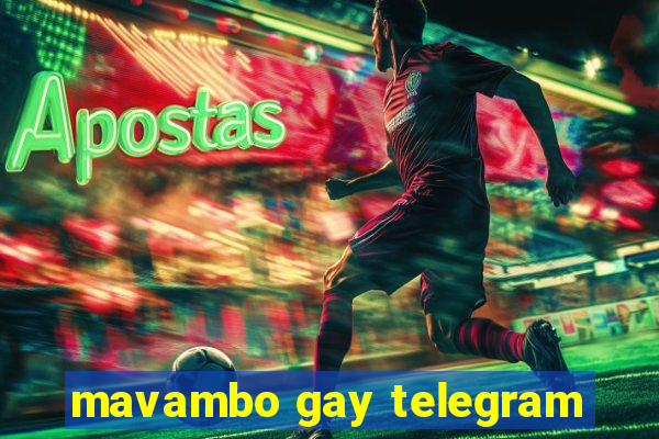 mavambo gay telegram